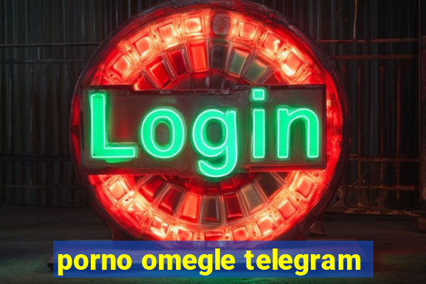 porno omegle telegram